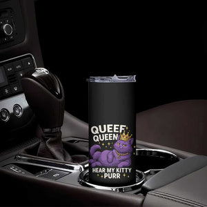 Funny Queef Queen Cat Skinny Tumbler Hear My Kitty Purr Inappropriate Dirty Adult Humor Jokes TS11 Print Your Wear