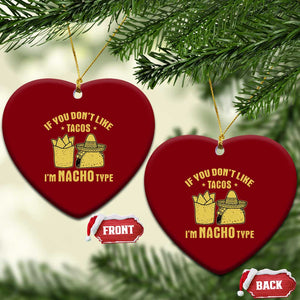 Funny If You Dont Like Tacos I'm Nacho Type Ceramic Ornament Mexican Food TS11 Print Your Wear