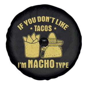 Funny If You Dont Like Tacos I'm Nacho Type Spare Tire Cover Mexican Food TS11 Print Your Wear