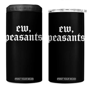 Ew Peasants Funny Medieval Renaissance Fair 4 in 1 Can Cooler Tumbler