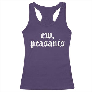Ew Peasants Funny Medieval Renaissance Fair Racerback Tank Top
