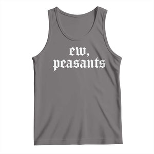 Ew Peasants Funny Medieval Renaissance Fair Tank Top