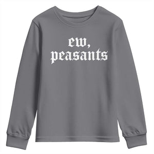 Ew Peasants Funny Medieval Renaissance Fair Youth Sweatshirt