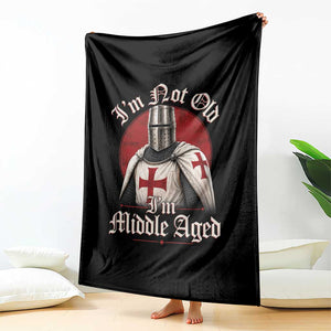 I Am Not Old I Am Middle Aged Funny Templar Knight Throw Blanket Medieval Ren Fair Humor