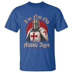I Am Not Old I Am Middle Aged Funny Templar Knight T Shirt Medieval Ren Fair Humor