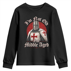 I Am Not Old I Am Middle Aged Funny Templar Knight Youth Sweatshirt Medieval Ren Fair Humor