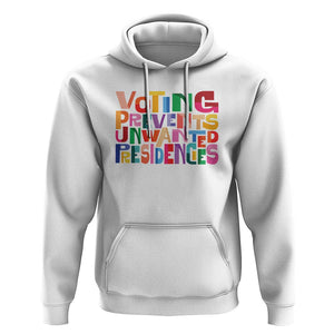Voting Prevents Unwanted Presidencies Hoodie US Election Political 2024 TS11 White Print Your Wear