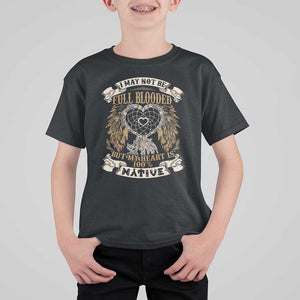 Native American T Shirt For Kid I May Not Be Full Blooded But My Heart Is 100% Native Dreamcatcher TS11 Black Print Your Wear