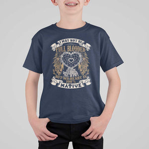 Native American T Shirt For Kid I May Not Be Full Blooded But My Heart Is 100% Native Dreamcatcher TS11 Navy Print Your Wear