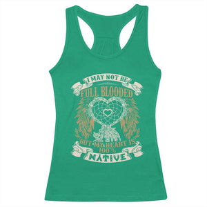 Native American Racerback Tank Top I May Not Be Full Blooded But My Heart Is 100% Native Dreamcatcher TS11 Irish Green Print Your Wear