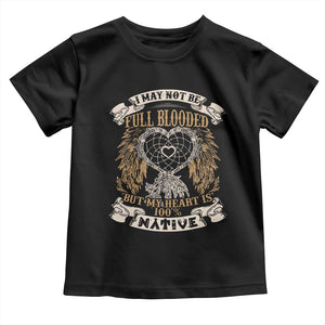 Native American Toddler T Shirt I May Not Be Full Blooded But My Heart Is 100% Native Dreamcatcher TS11 Black Print Your Wear