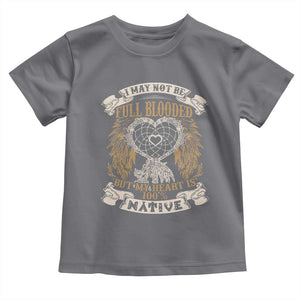 Native American Toddler T Shirt I May Not Be Full Blooded But My Heart Is 100% Native Dreamcatcher TS11 Charcoal Print Your Wear