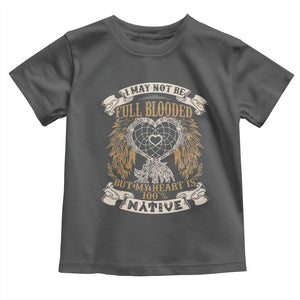 Native American Toddler T Shirt I May Not Be Full Blooded But My Heart Is 100% Native Dreamcatcher TS11 Dark Heather Print Your Wear