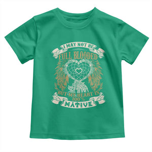 Native American Toddler T Shirt I May Not Be Full Blooded But My Heart Is 100% Native Dreamcatcher TS11 Irish Green Print Your Wear