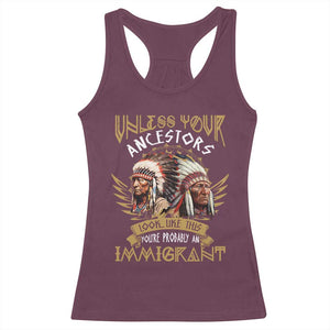 Native American Racerback Tank Top Unless Your Ancestors Look Like This You're Probably An Immigrant TS11 Maroon Print Your Wear