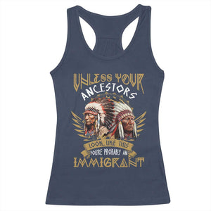 Native American Racerback Tank Top Unless Your Ancestors Look Like This You're Probably An Immigrant TS11 Navy Print Your Wear