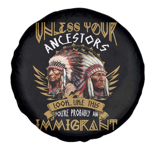 Native American Spare Tire Cover Unless Your Ancestors Look Like This You're Probably An Immigrant TS11 Print Your Wear