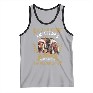 Native American Tank Top Unless Your Ancestors Look Like This You're Probably An Immigrant TS11 Athletic Heather Black Print Your Wear