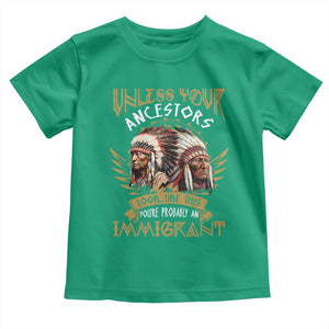 Native American Toddler T Shirt Unless Your Ancestors Look Like This You're Probably An Immigrant TS11 Irish Green Print Your Wear