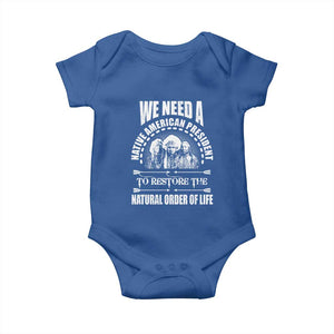American Indian Baby Onesie We Need A Native American President To Restore The Natural Order Of Life Tribes TS11 Royal Blue Print Your Wear