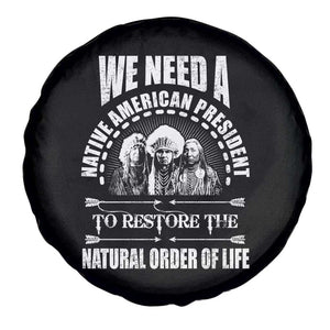 American Indian Spare Tire Cover We Need A Native American President To Restore The Natural Order Of Life Tribes TS11 Print Your Wear