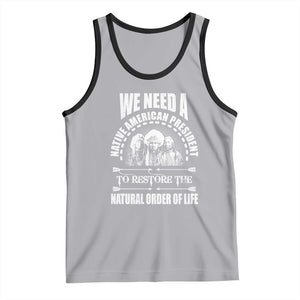 American Indian Tank Top We Need A Native American President To Restore The Natural Order Of Life Tribes TS11 Athletic Heather Black Print Your Wear
