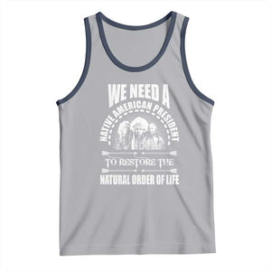 American Indian Tank Top We Need A Native American President To Restore The Natural Order Of Life Tribes TS11 Athletic Heather Navy Print Your Wear