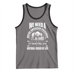 American Indian Tank Top We Need A Native American President To Restore The Natural Order Of Life Tribes TS11 Deep Heather Black Print Your Wear