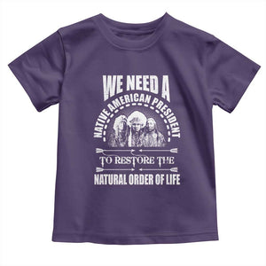 American Indian Toddler T Shirt We Need A Native American President To Restore The Natural Order Of Life Tribes TS11 Purple Print Your Wear