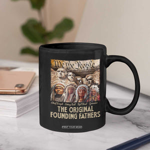Native American Coffee Mug The Original Founding Fathers We The People Indian Tribe Chief TS11 Print Your Wear