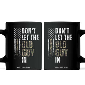 Funny Dont Let The Old Guy In Coffee Mug Vintage Camo American Flag TS11 Black Print Your Wear