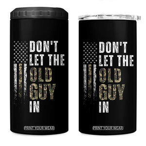 Funny Dont Let The Old Guy In 4 in 1 Can Cooler Tumbler Vintage Camo American Flag TS11 One Size: 16 oz Black Print Your Wear