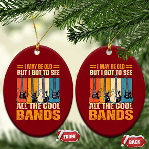 Funny I May Be Old But I Got To See All The Cool Bands Ceramic Ornament Guitar TS11 Print Your Wear