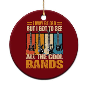 Funny I May Be Old But I Got To See All The Cool Bands Ceramic Ornament Guitar TS11 1pc Red Print Your Wear