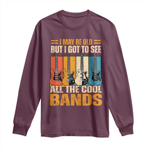 Funny I May Be Old But I Got To See All The Cool Bands Long Sleeve Shirt Guitar TS11 Maroon Print Your Wear
