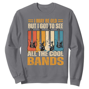 Funny I May Be Old But I Got To See All The Cool Bands Sweatshirt Guitar TS11 Charcoal Print Your Wear