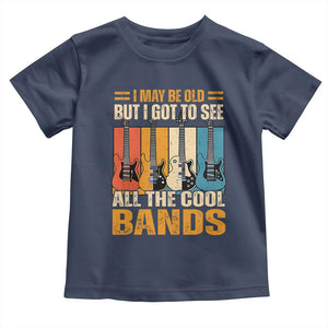 Funny I May Be Old But I Got To See All The Cool Bands Toddler T Shirt Guitar TS11 Navy Print Your Wear