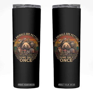 All Animals Are Pettable Some Only Once Skinny Tumbler Retro Wild Animals