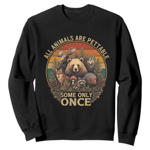 All Animals Are Pettable Some Only Once Sweatshirt Retro Wild Animals
