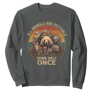 All Animals Are Pettable Some Only Once Sweatshirt Retro Wild Animals