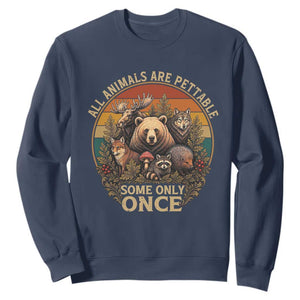 All Animals Are Pettable Some Only Once Sweatshirt Retro Wild Animals