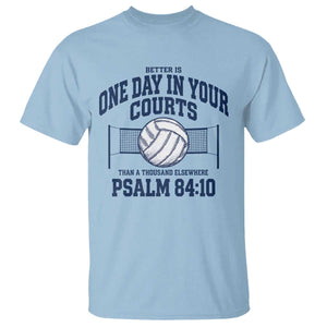 Funny Volleyball Christian T Shirt Better Is One Day In Your Courts Than A Thousand Elsewhere TS11 Light Blue Print Your Wear