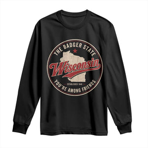 Wisconsin The Badger State Long Sleeve Shirt You're Among Friends Retro WI State