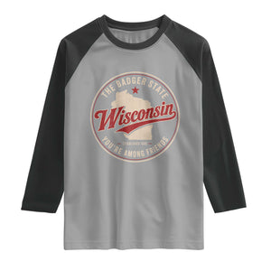 Wisconsin The Badger State Raglan Shirt You're Among Friends Retro WI State