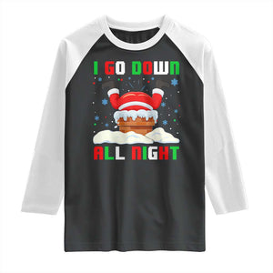 Funny Christmas Raglan Shirt I Go Down All Night TS11 Black White Print Your Wear