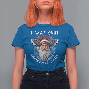Christmas Viking T Shirt For Women I Was Odin Before Christmas Came Santa Viking Warriors Xmas TS11 Royal Blue Print Your Wear