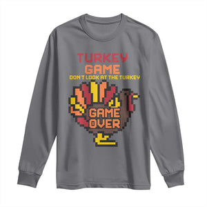 Funny Thanksgiving Turkey Long Sleeve Shirt Turkey Game Dont Look At The Turkey TS11 Charcoal Print Your Wear