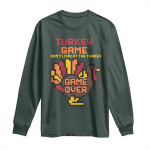 Funny Thanksgiving Turkey Long Sleeve Shirt Turkey Game Dont Look At The Turkey TS11 Dark Forest Green Print Your Wear