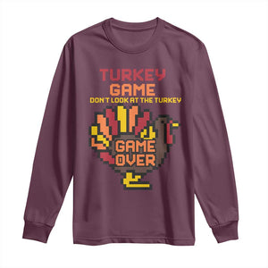 Funny Thanksgiving Turkey Long Sleeve Shirt Turkey Game Dont Look At The Turkey TS11 Maroon Print Your Wear