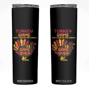 Funny Thanksgiving Turkey Skinny Tumbler Turkey Game Dont Look At The Turkey TS11 Black Print Your Wear